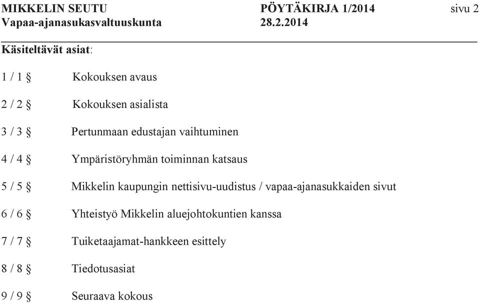 katsaus 5 / 5 Mikkelin kaupungin nettisivu-uudistus / vapaa-ajanasukkaiden sivut 6 / 6 Yhteistyö