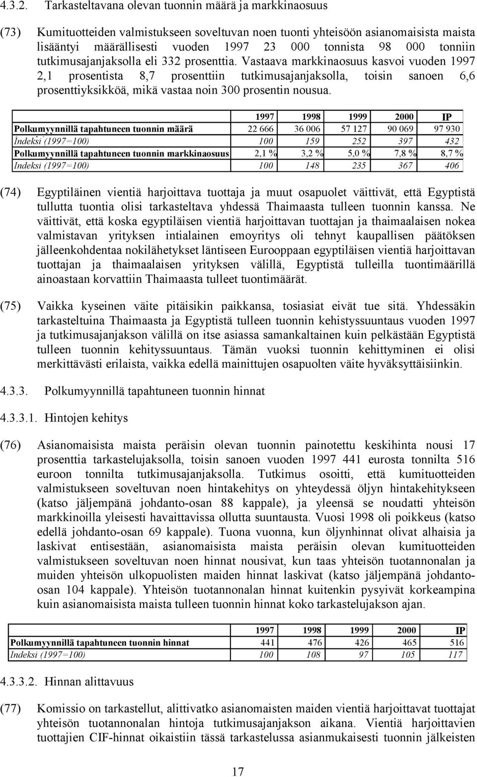000 tonniin tutkimusajanjaksolla eli 332 prosenttia.