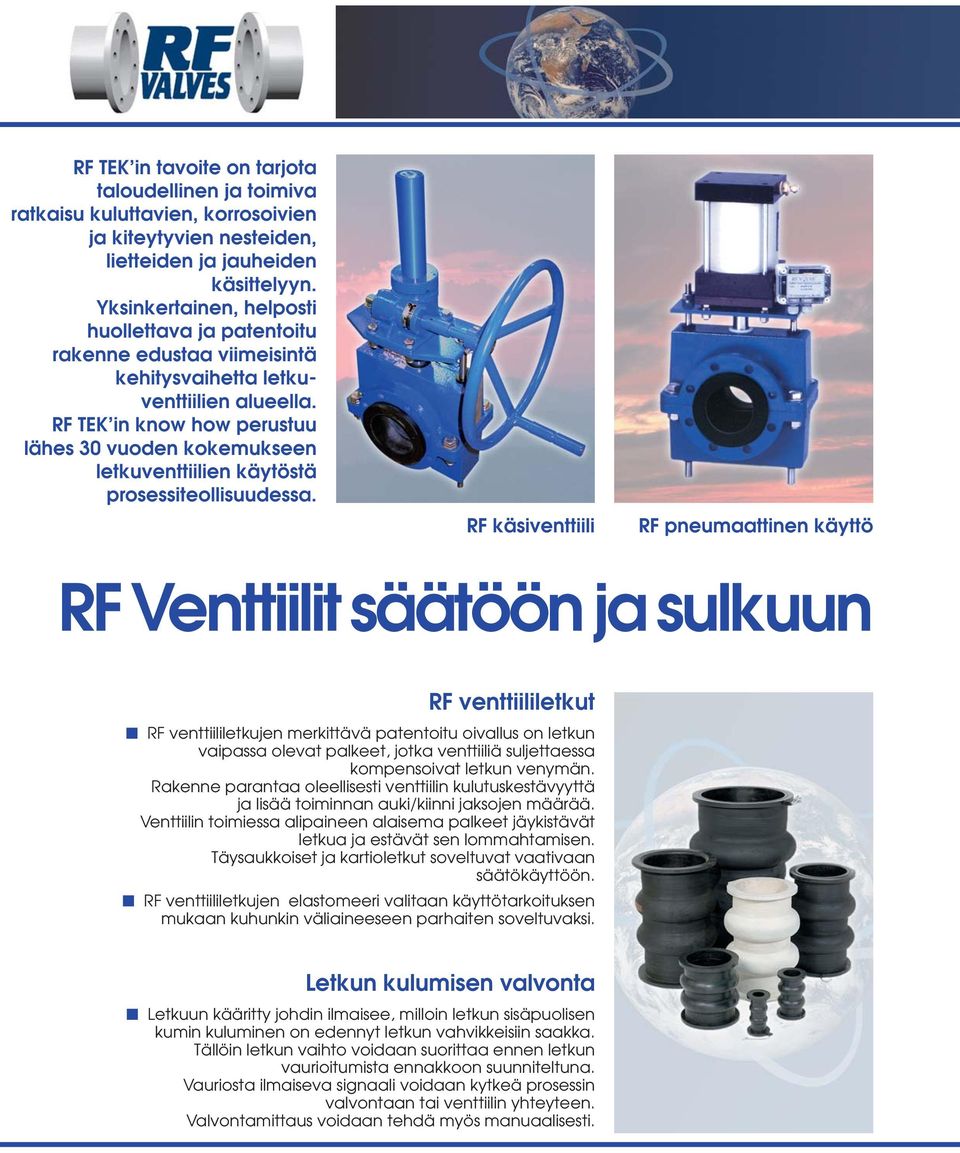 RF TEK in know how perustuu lähes 30 vuoden kokemukseen letkuventtiilien käytöstä prosessiteollisuudessa.