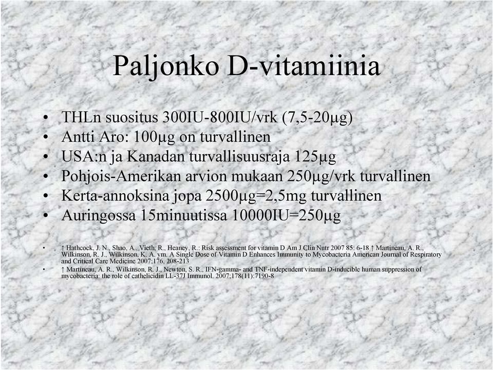 : Risk assessment for vitamin D Am J Clin Nutr 2007 85: 6-18 Martineau, A. R., Wilkinson, R. J., Wilkinson, K. A. ym.
