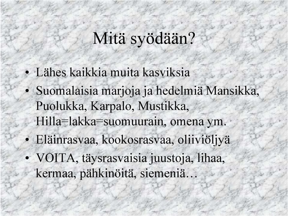 Mansikka, Puolukka, Karpalo, Mustikka, Hilla=lakka=suomuurain,