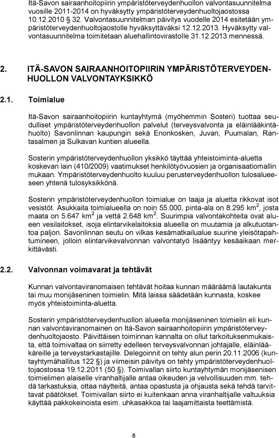 2. ITÄ-SAVON SAIRAANHOITOPIIRIN YMPÄRISTÖTERVEYDEN- HUOLLON VALVONTAYKSIKKÖ 2.1.