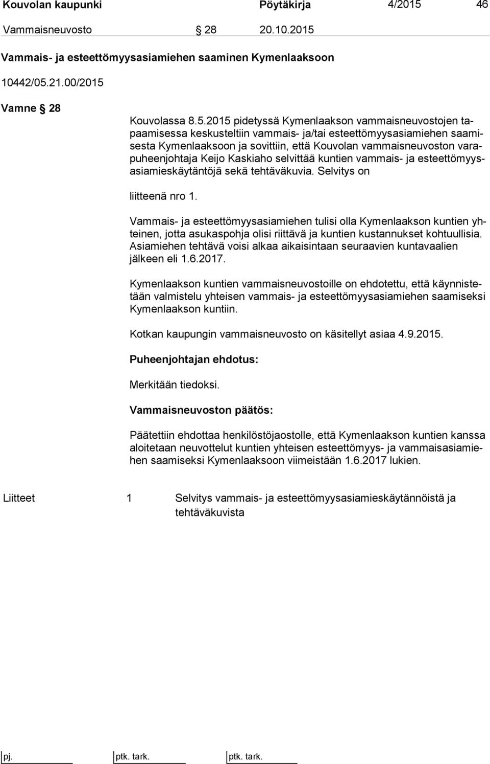 Vammais- ja esteettömyysasiamiehen saaminen Kymenlaaksoon 10442/05.