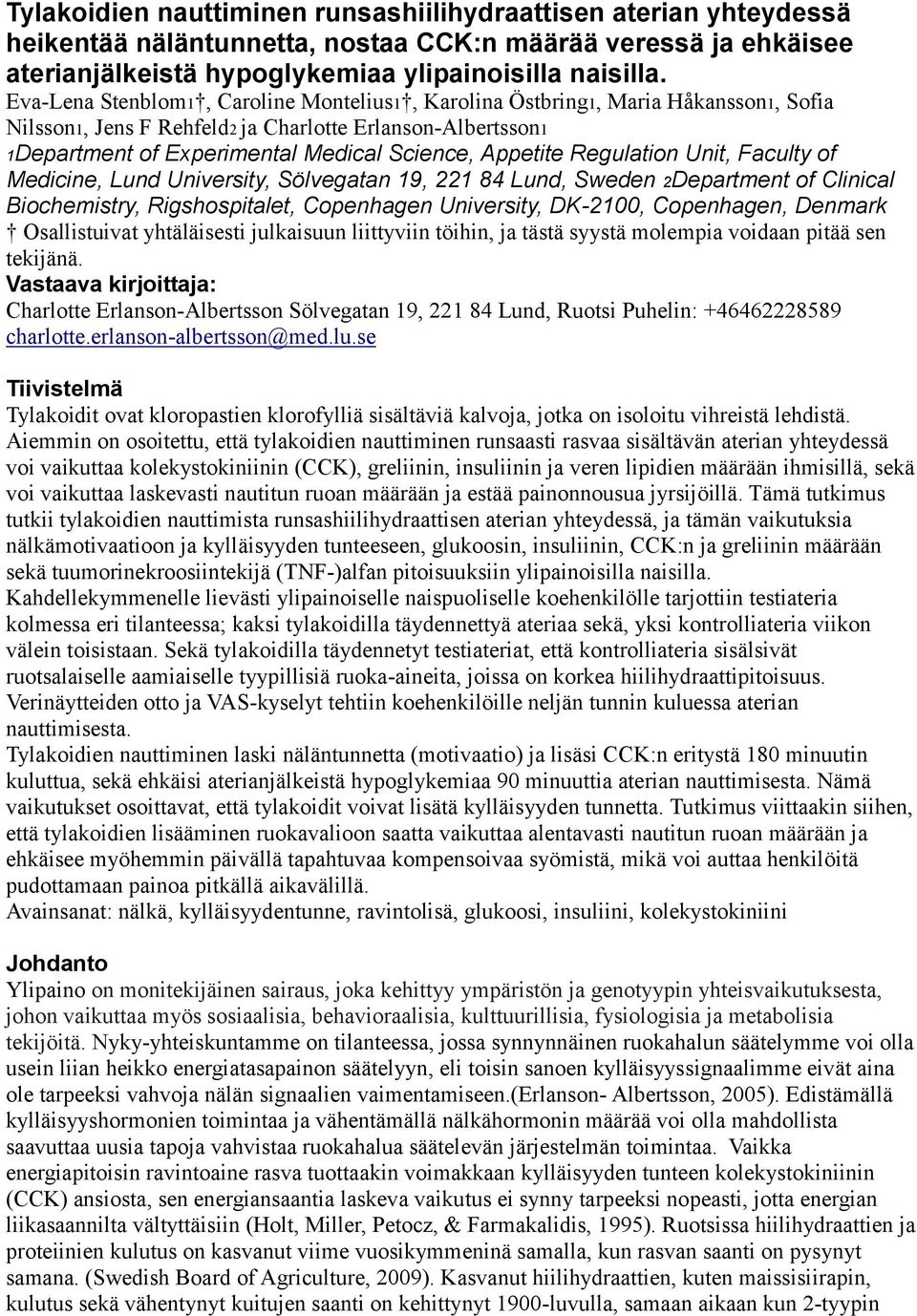 Regulation Unit, Faculty of Medicine, Lund University, Sölvegatan 19, 221 84 Lund, Sweden 2Department of Clinical Biochemistry, Rigshospitalet, Copenhagen University, DK-2100, Copenhagen, Denmark