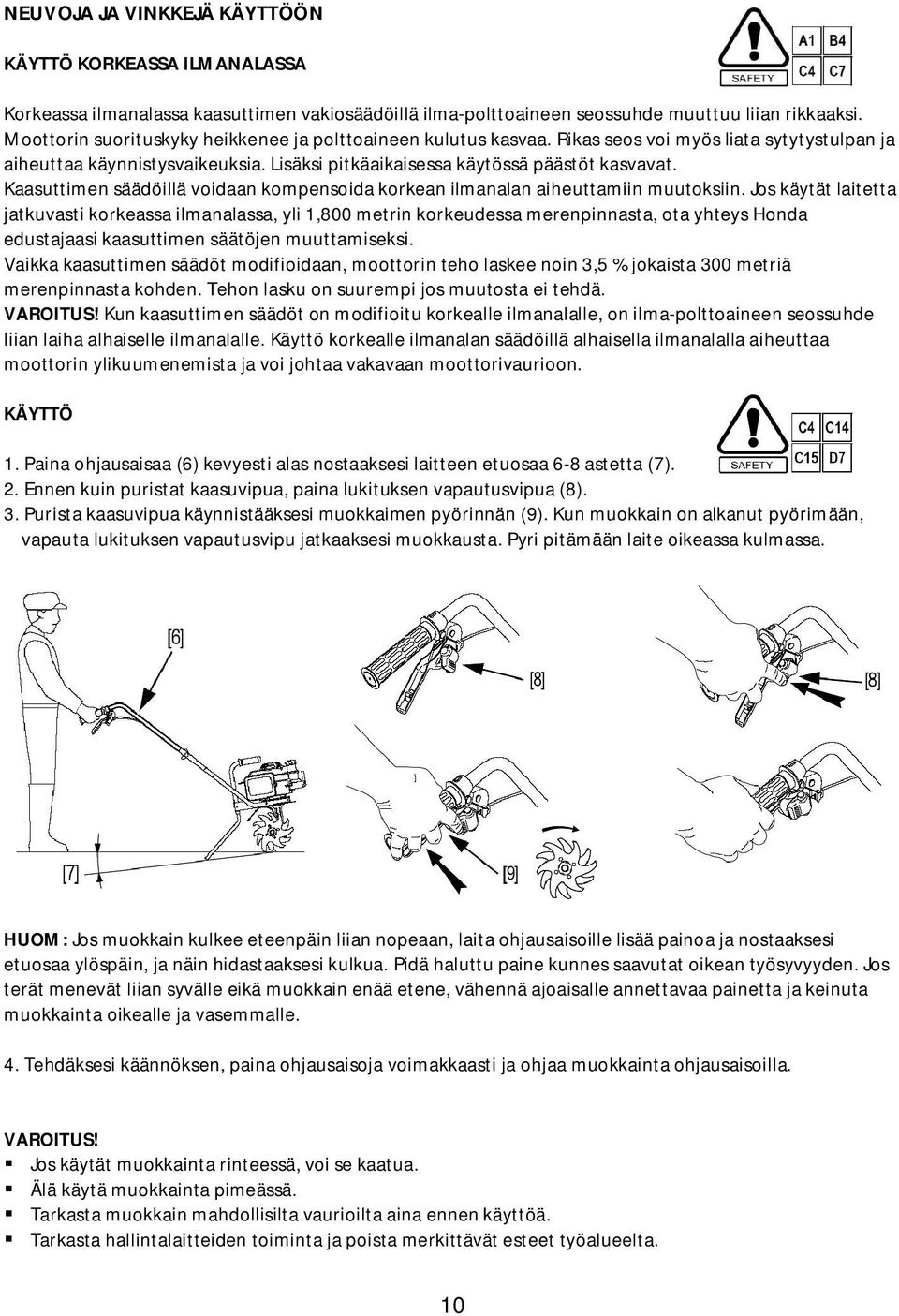 Kaasuttimen säädöillä voidaan kompensoida korkean ilmanalan aiheuttamiin muutoksiin.