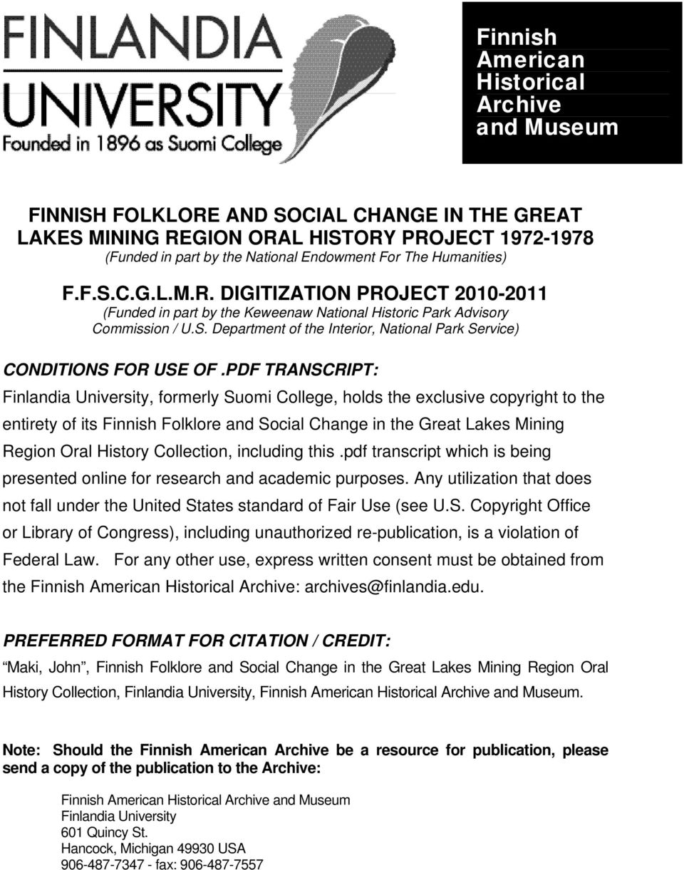 PDF TRANSCRIPT: Finlandia University, formerly Suomi College, holds the exclusive copyright to the entirety of its Finnish Folklore and Social Change in the Great Lakes Mining Region Oral istory