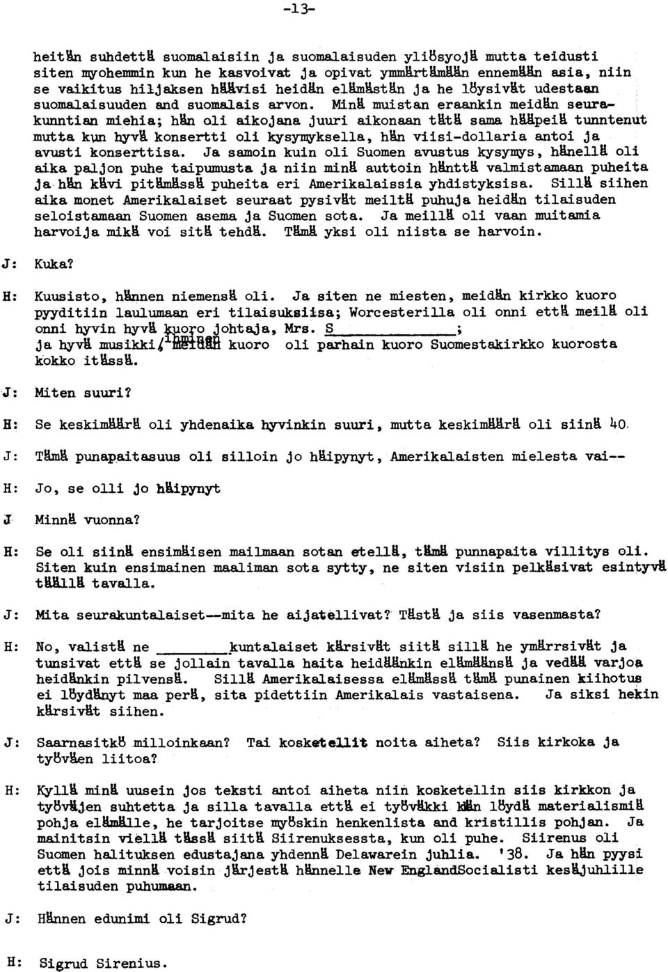 konsertti oli kysy1fiy"kse11a, h'an viisi-do11aria antoi ja avusti konserttisa.. Ja samoin kuin oli Suomen avustus kysy1fiy"s, hm.nell. oli aika pa.ljon puhe taipumusta ja niin min. auttoin hm.ntt.