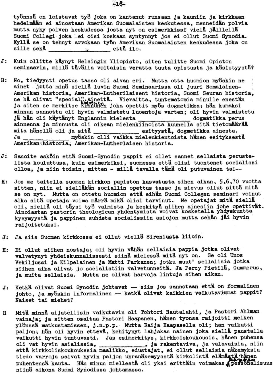 KYll~ se on ~ehnyt arvokaan tybn Amerikan Suomalaisten keskudessa joka on sille sekr ~ -- ~ - -- - ettm. ilo.