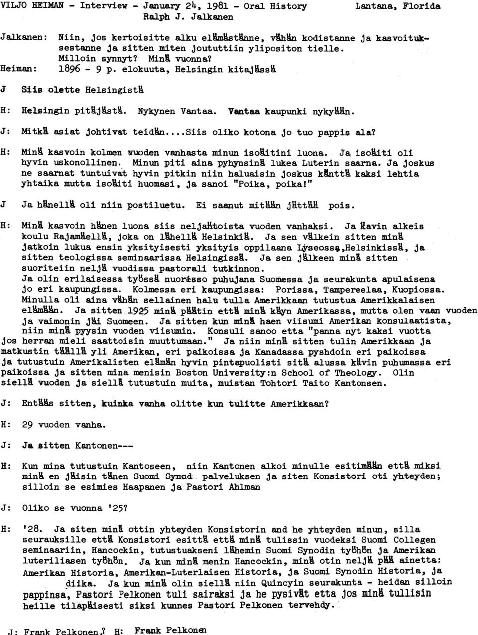 vuonna'/ 1896-9 p. e1okuuta, e1singin kitajbs'd. J Siis o1.ette elsingist'd. elsingin pit'a;j~t's.. NYkynen Vantaa. Ven'taa kaupjmki nykyi.n. Mitki asiat johtivat teidin Siis oliko kotona jo tuo pappis ala?