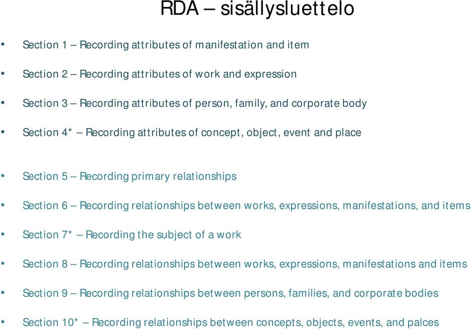 relationships between works, expressions, manifestations, and items Section 7* Recording the subject of a work Section 8 Recording relationships between works, expressions,