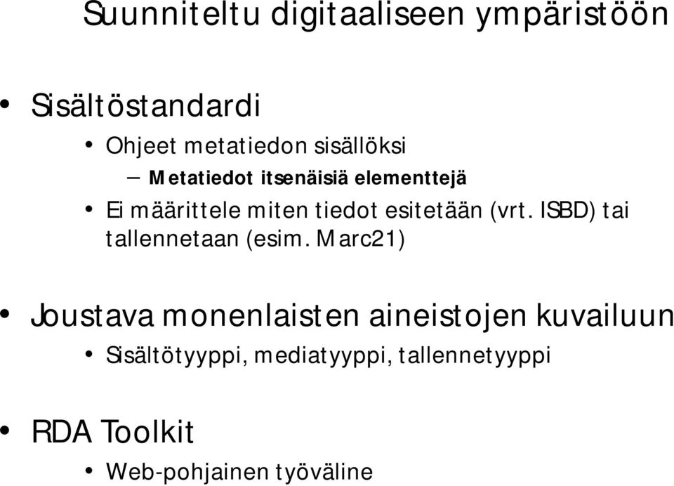 esitetään (vrt. ISBD) tai tallennetaan (esim.