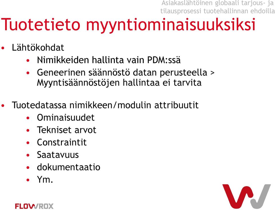 ei tarvita Tuotedatassa nimikkeen/modulin attribuutit Ominaisuudet Tekniset