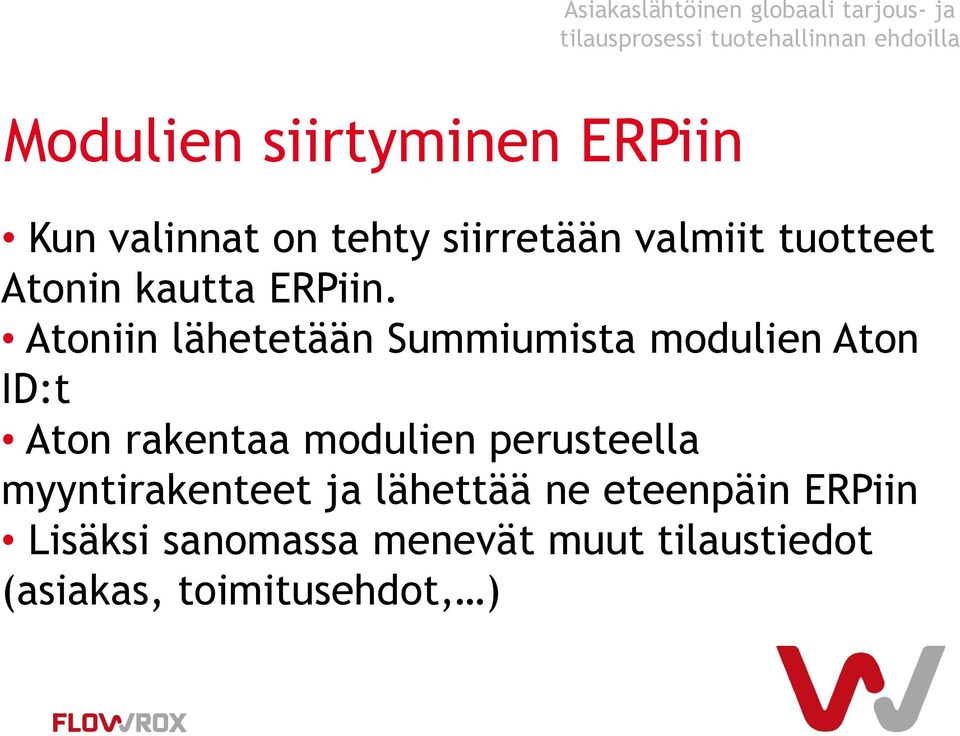 Atoniin lähetetään Summiumista modulien Aton ID:t Aton rakentaa modulien perusteella