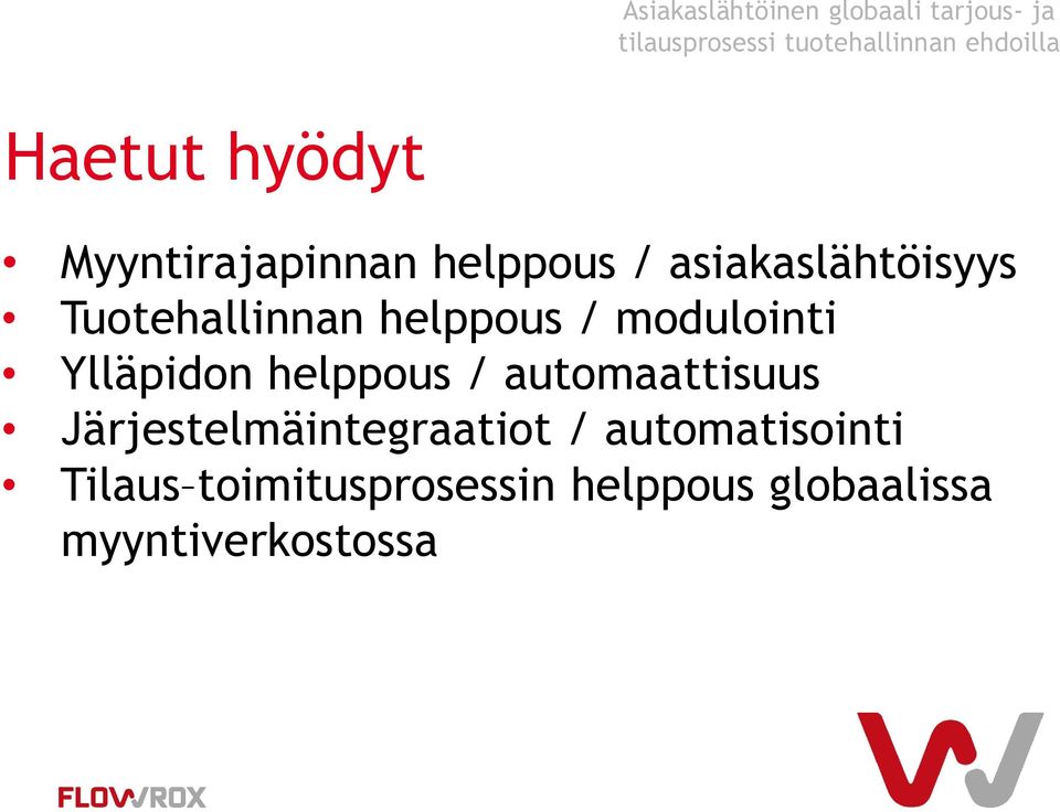 Ylläpidon helppous / automaattisuus Järjestelmäintegraatiot /