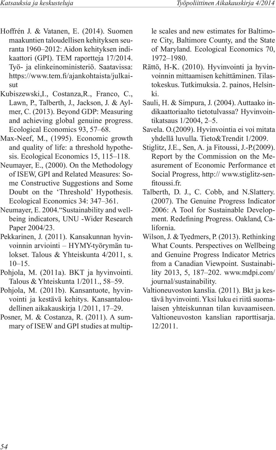 eyond GP: Measuring and achieving global genuine progress. Ecological Economics 93, 57 68. Max-Neef, M., (1995). Economic growth and quality of life: a threshold hypothesis.