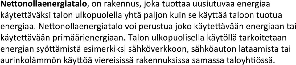 Ne<onollaenergiatalo voi perustua joko käyte<ävään energiaan tai käyte<ävään primäärienergiaan.