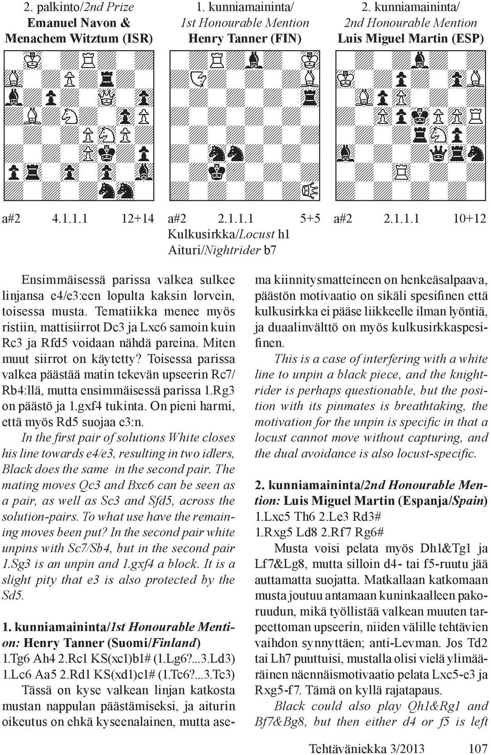 Tematiikka menee myös ristiin, mattisiirrot Dc3 ja Lxc6 samoin kuin Rc3 ja Rfd5 voidaan nähdä pareina. Miten muut siirrot on käytetty?