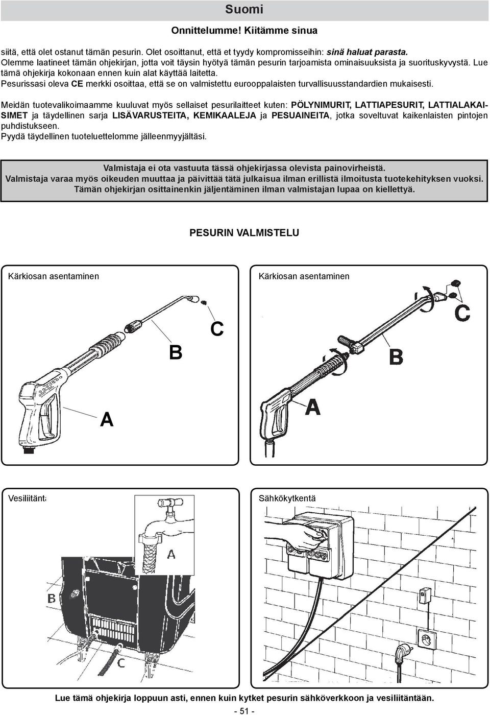 Pesurissasi oleva CE merkki osoittaa, että se on valmistettu eurooppalaisten turvallisuusstandardien mukaisesti.