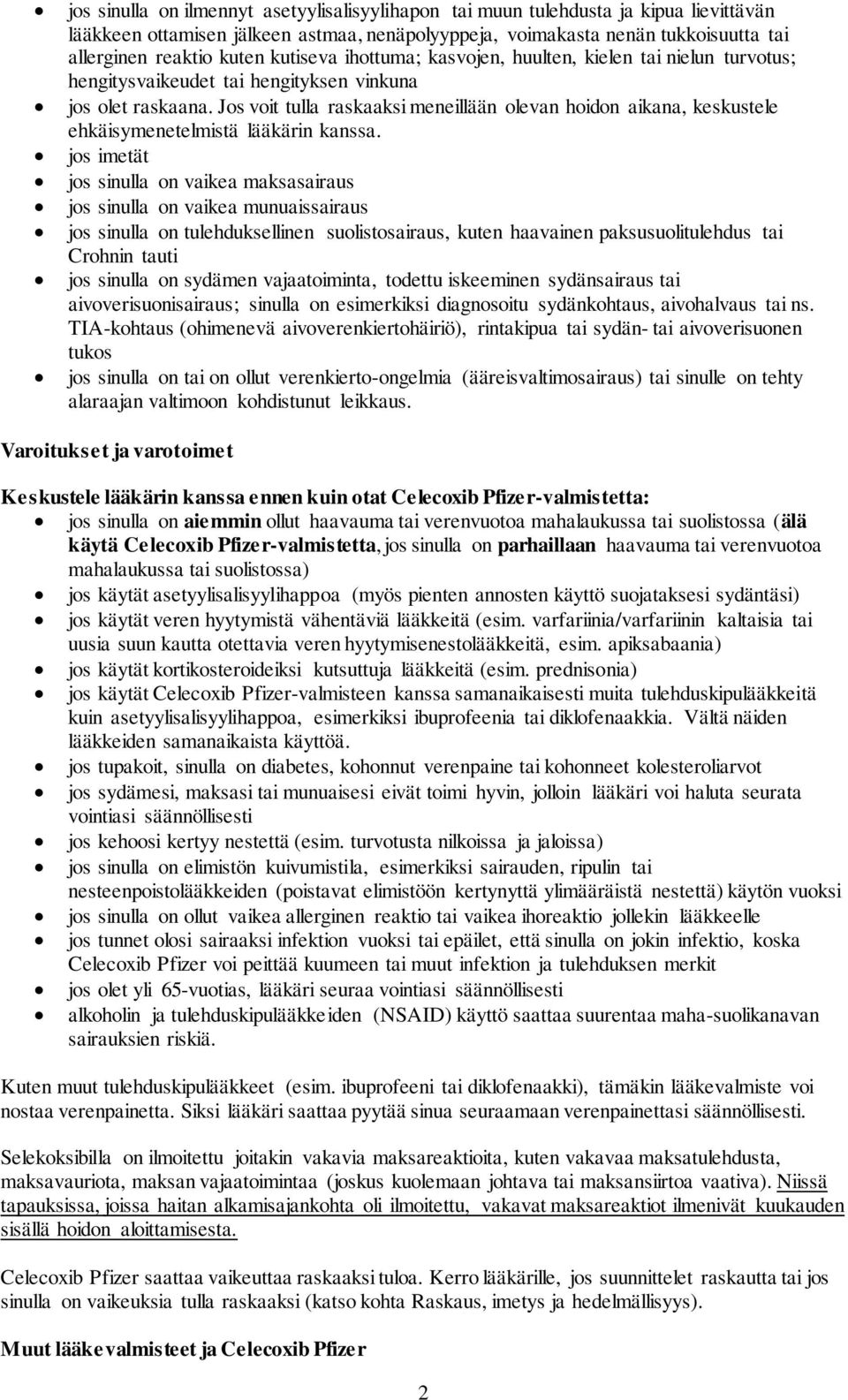 Jos voit tulla raskaaksi meneillään olevan hoidon aikana, keskustele ehkäisymenetelmistä lääkärin kanssa.