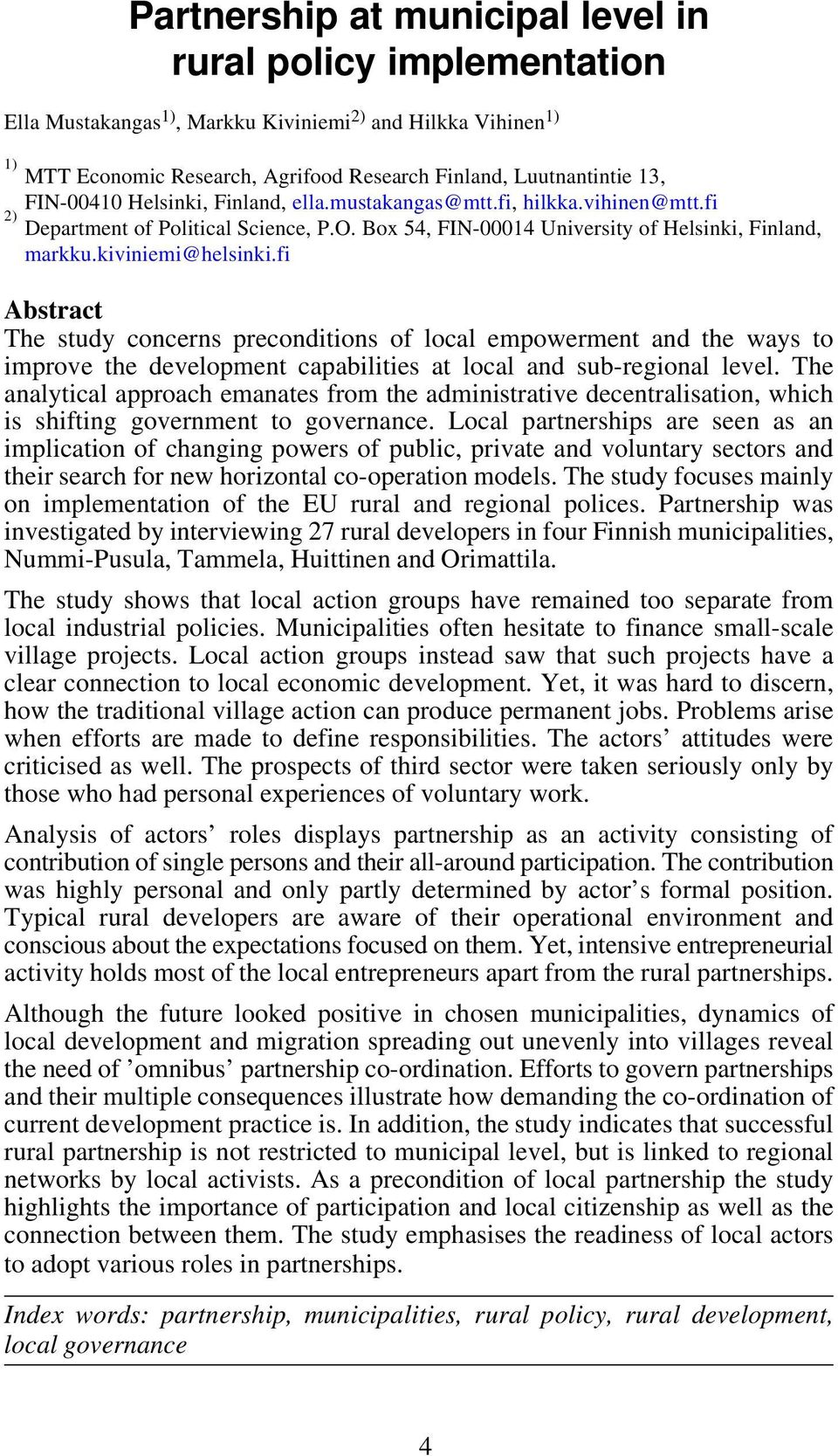 fi Abstract The study concerns preconditions of local empowerment and the ways to improve the development capabilities at local and sub-regional level.