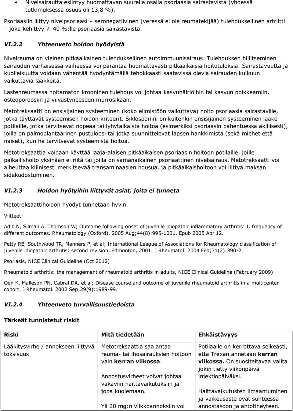 2 Yhteenveto hoidon hyödyistä Nivelreuma on yleinen pitkäaikainen tulehduksellinen autoimmuunisairaus.