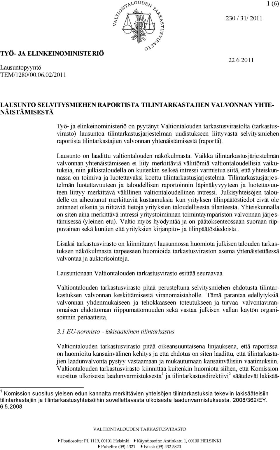 valvonnan yhtenäistämisestä (raportti). Lausunto on laadittu valtiontalouden näkökulmasta.