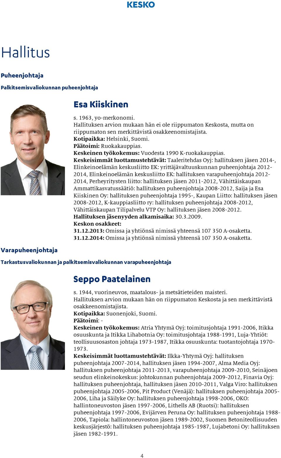 Keskeinen työkokemus: Vuodesta 1990 K-ruokakauppias.