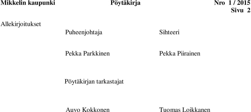 Sihteeri Pekka Parkkinen Pekka Piirainen