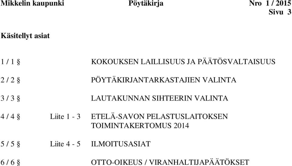 LAUTAKUNNAN SIHTEERIN VALINTA 4 / 4 Liite 1-3 ETELÄ-SAVON PELASTUSLAITOKSEN