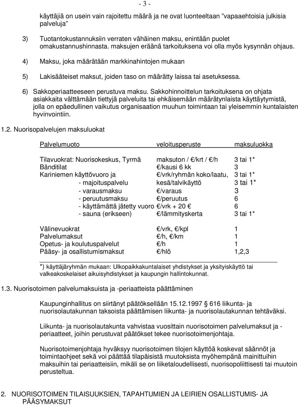 6) Sakkoperiaatteeseen perustuva maksu.