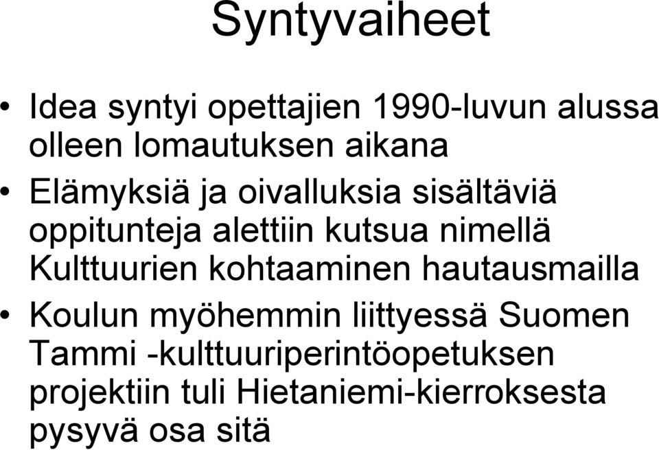 Kulttuurien kohtaaminen hautausmailla Koulun myöhemmin liittyessä Suomen Tammi