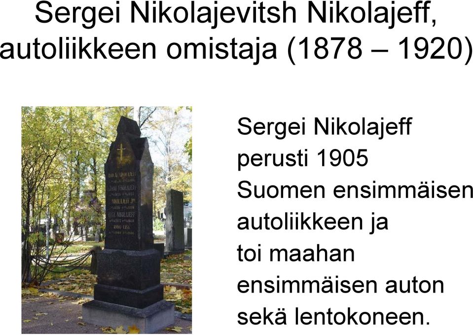 Nikolajeff perusti 1905 Suomen ensimmäisen