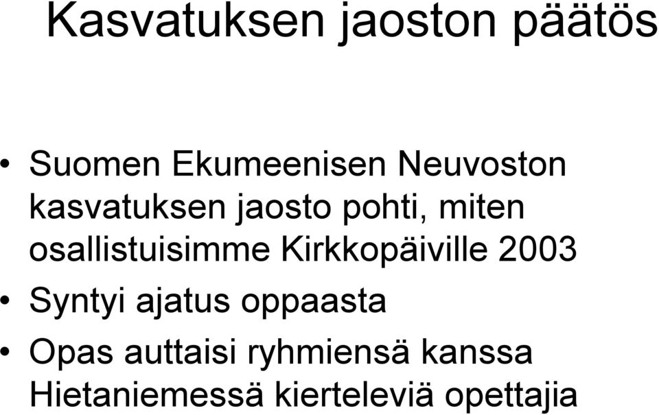 osallistuisimme Kirkkopäiville 2003 Syntyi ajatus