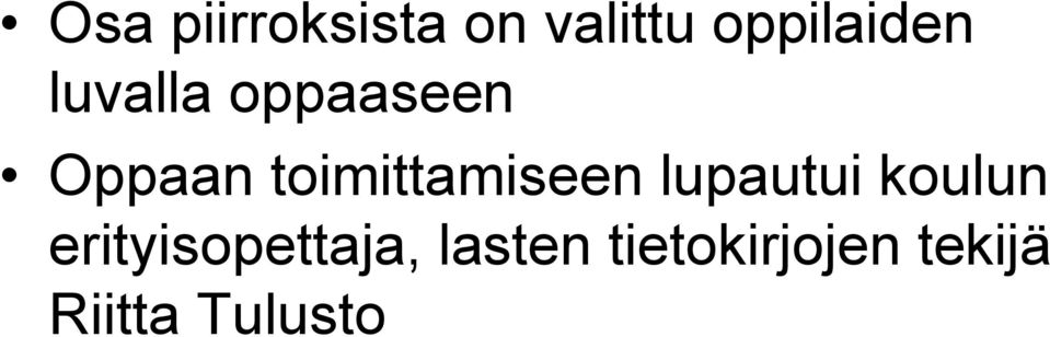 toimittamiseen lupautui koulun