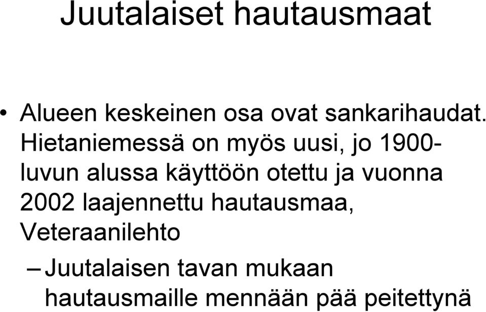 Hietaniemessä on myös uusi, jo 1900- luvun alussa käyttöön