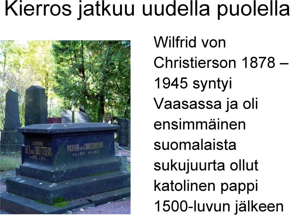 Vaasassa ja oli ensimmäinen suomalaista
