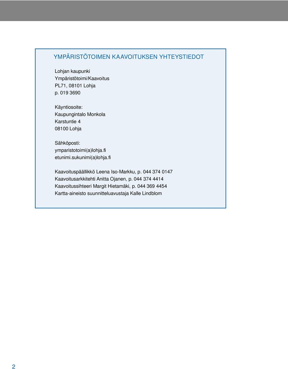 etunimi.sukunimi(a)lohja. Kaavoituspäällikkö Leena Iso-Markku, p.