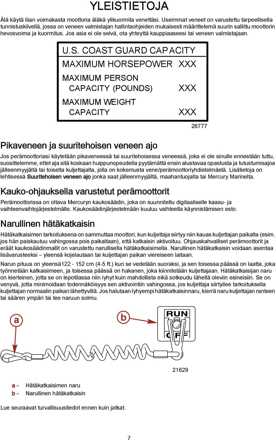Jos asia ei ole selvä, ota yhteyttä kauppiaaseesi tai veneen valmistajaan. U.S.