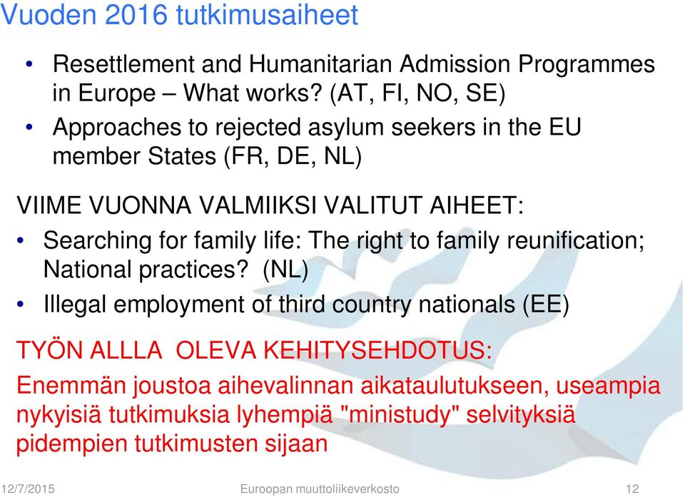 family life: The right to family reunification; National practices?