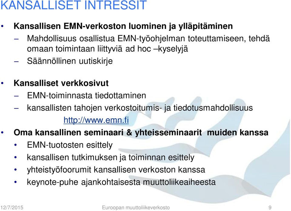 verkostoitumis- ja tiedotusmahdollisuus http://www.emn.