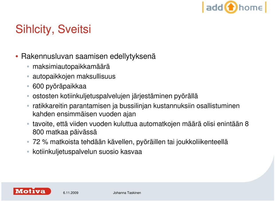 kustannuksiin osallistuminen kahden ensimmäisen vuoden ajan tavoite, että viiden vuoden kuluttua automatkojen määrä