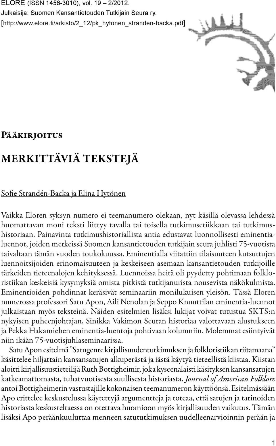 tai toisella tutkimusetiikkaan tai tutkimushistoriaan.