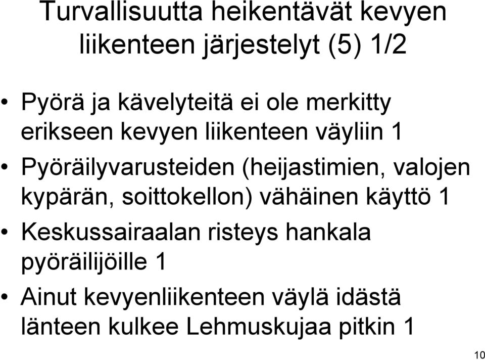 (heijastimien, valojen kypärän, soittokellon) vähäinen käyttö 1 Keskussairaalan