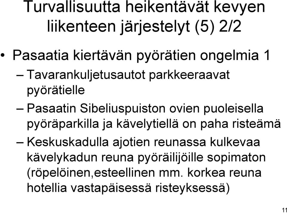 pyöräparkilla ja kävelytiellä on paha risteämä Keskuskadulla ajotien reunassa kulkevaa kävelykadun