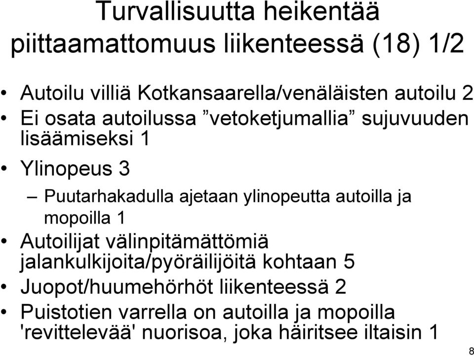 ylinopeutta autoilla ja mopoilla 1 Autoilijat välinpitämättömiä jalankulkijoita/pyöräilijöitä kohtaan 5