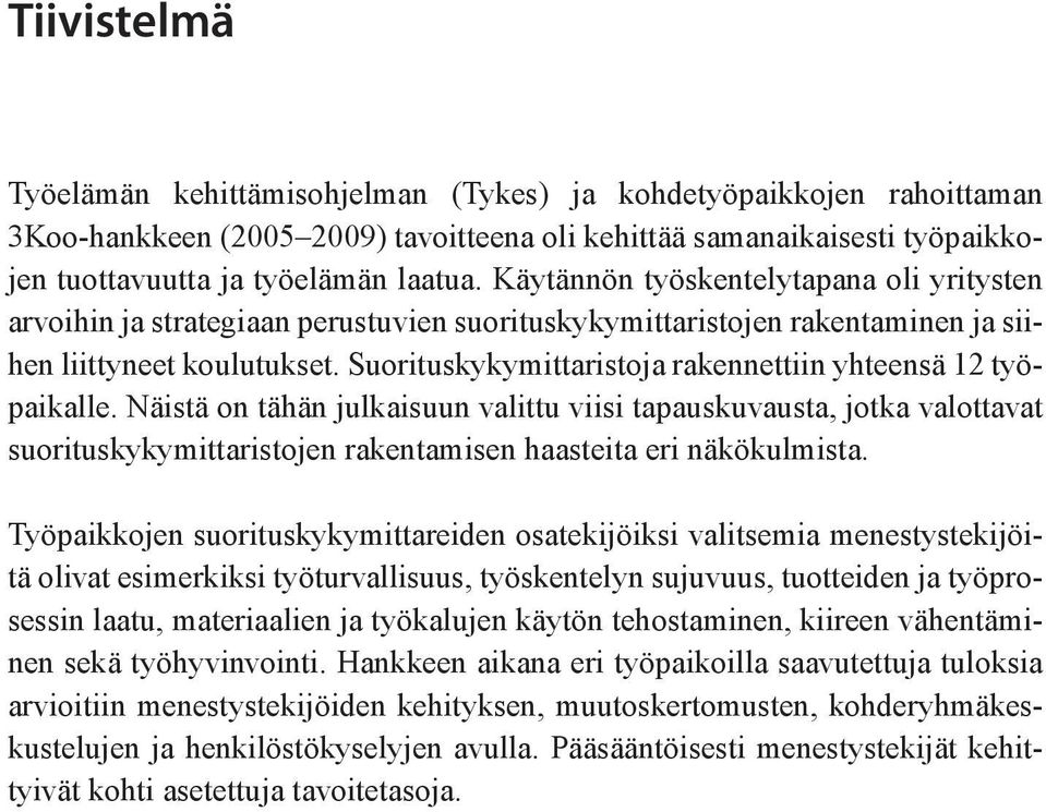 Suorituskykymittaristoja rakennettiin yhteensä 12 työpaikalle.