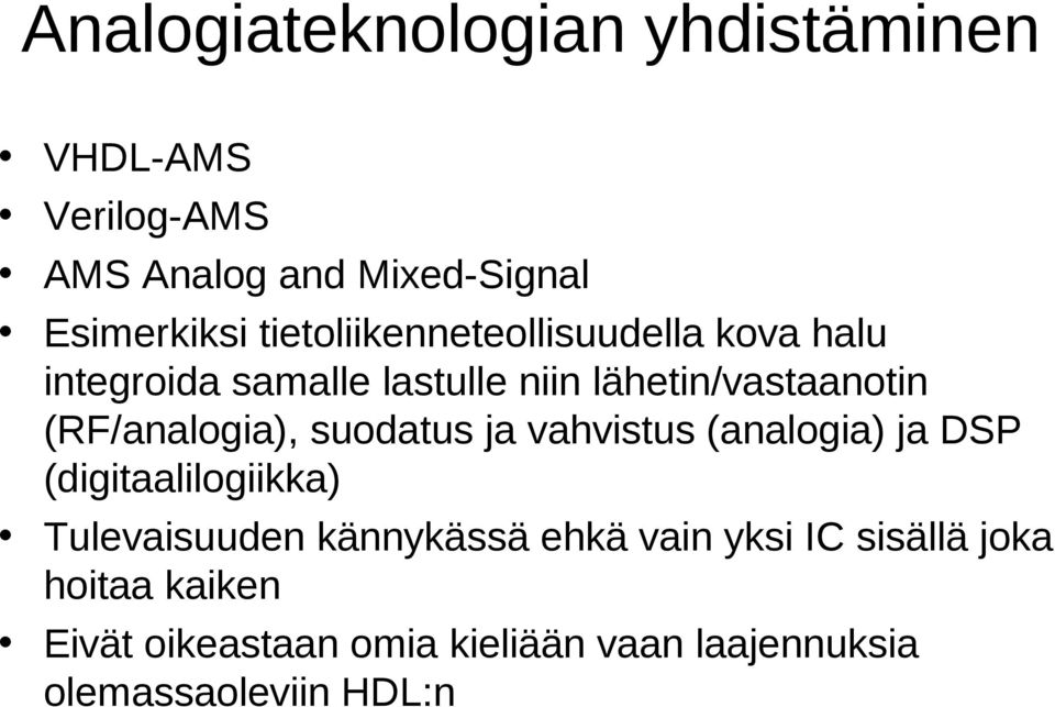 (RF/analogia), suodatus ja vahvistus (analogia) ja DSP (digitaalilogiikka) Tulevaisuuden kännykässä