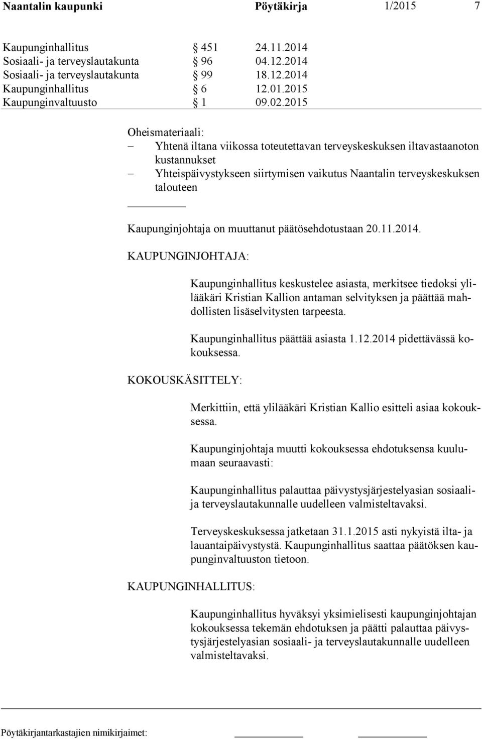 Kaupunginjohtaja on muuttanut päätösehdotustaan 20.11.2014.