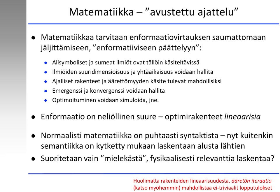 Optimoituminen voidaan simuloida, jne.