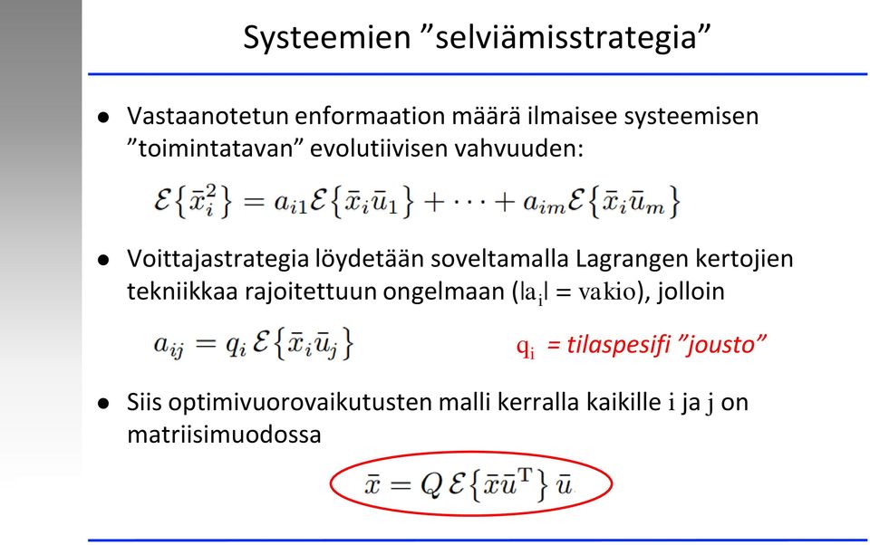 Lagrangen kertojien tekniikkaa rajoitettuun ongelmaan ( a i = vakio), jolloin q i =